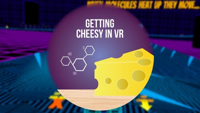Getting Cheesy in VR